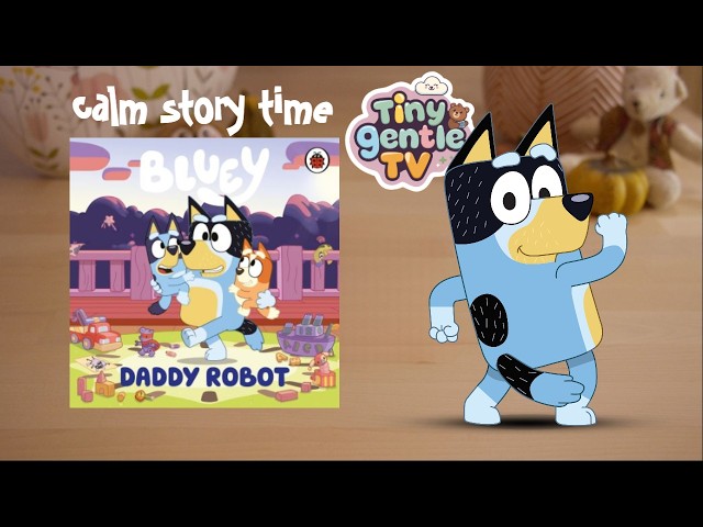 Daddy Robot! | Bluey Books | Relaxing reading | Story time | Read aloud