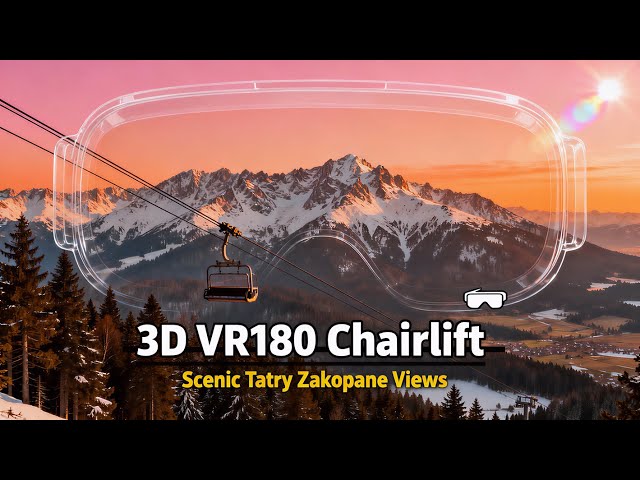 Breathtaking 3D VR180 Chairlift: Scenic Tatry Zakopane Views from Above! 😍