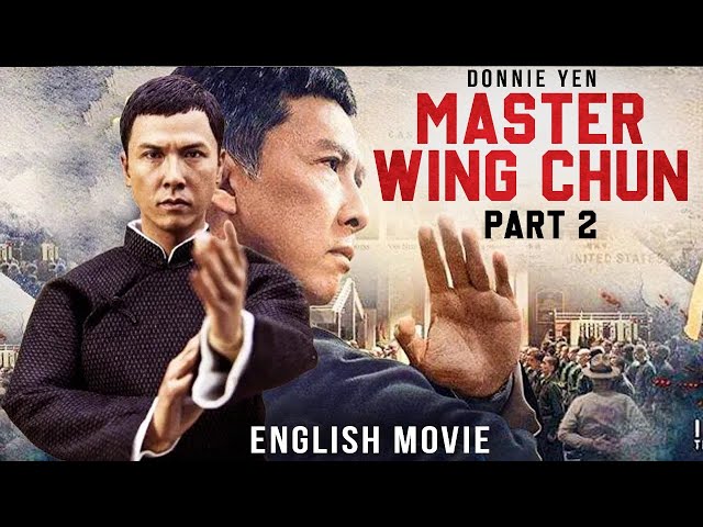 Donnie Yen, Sammo Hung In MASTER WING CHUN: Part 2 - Free Hollywood English Movie |Full Action Movie