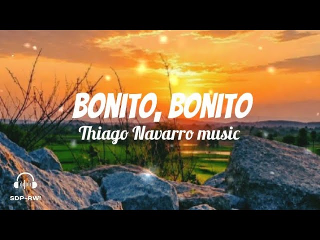 Bonito, bonito - Thiago Navarro music (lyrics)