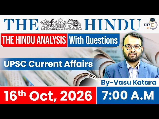 The Hindu newspaper Analysis | 16 October 2026 | UPSC Current Affairs | PIB & Editorial | StudyIQ