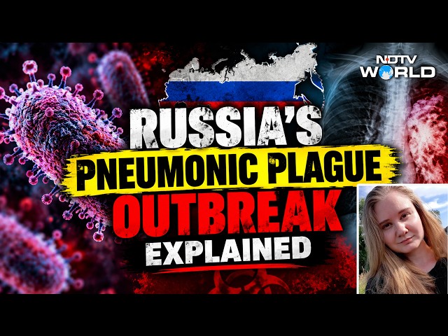 Russia Plaque | Pneumonic Plague Outbreak In Russia: Should You Be Scared?