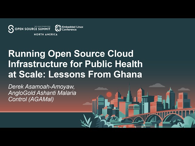 Running Open Source Cloud Infrastructure for Public Health at Scale: Lessons... Derek Asamoah-Amoyaw