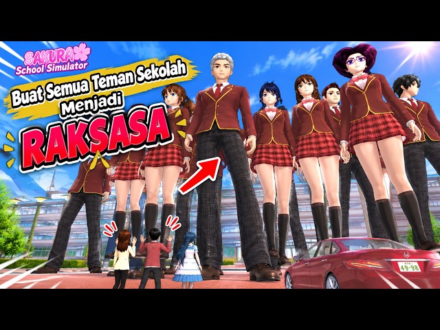Buat Semua Teman Sekolah Menjadi RAKSASA! 😱 | Sakura School Simulator