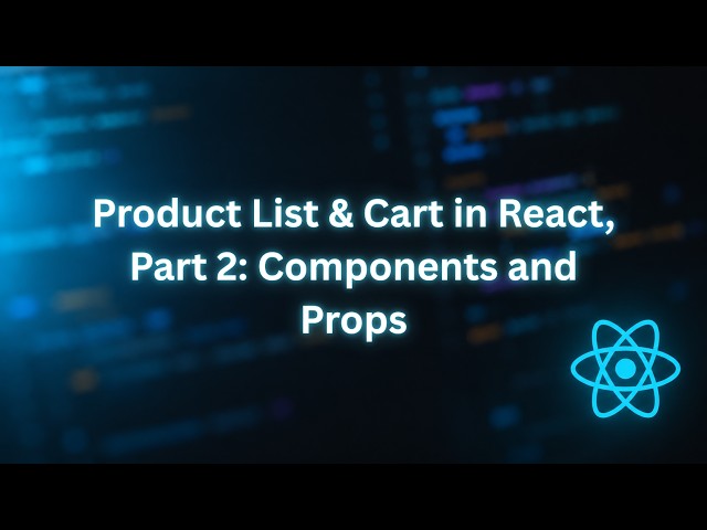 Product List & Cart in React, Part 2: Components and Props