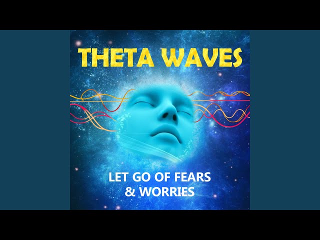 Theta Waves Let Go of Anxiety