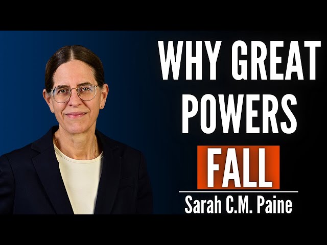 How Superpowers Self-Destruct: Russian, Chinese & American Grand Strategy | Sarah C.M. Paine