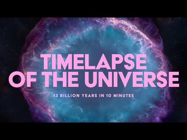 TIMELAPSE OF THE UNIVERSE:  13 Billion Years in 10 Minutes • Updated and Remastered