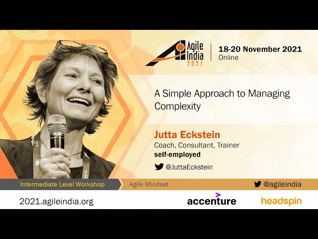 A Simple Approach to Managing Complexity by Jutta Eckstein #AgileIndia 2021
