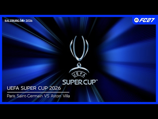 FC27 : UEFA SUPER CUP 2026 Paris Saint-Germain VS Aston Villa