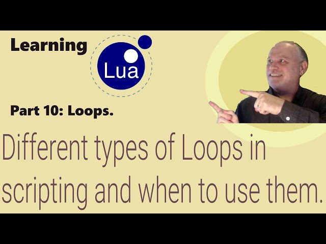 Learning Lua: Different types of Loops in scripting and when to use them
