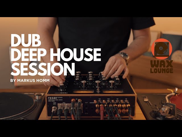 Wax Lounge – Dub / Deep House Session by Markus Homm