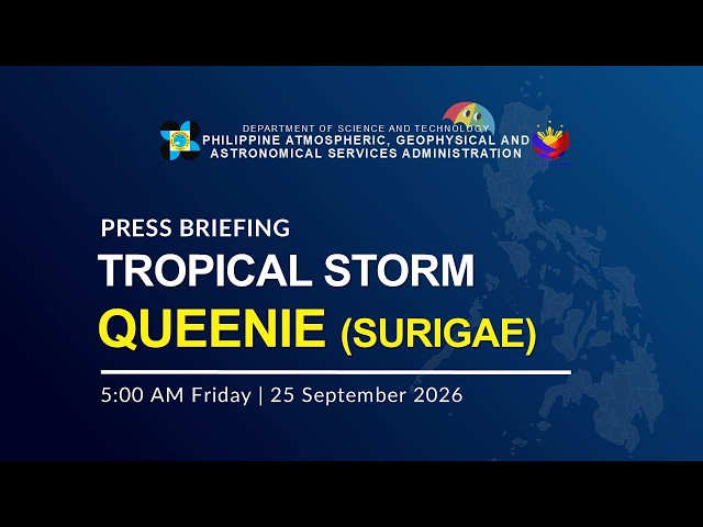 PRESS BRIEFING: TROPICAL STORM QUEENIE | September 25, 2026  | 5 AM - Friday