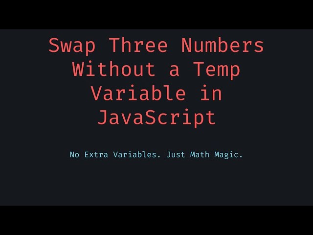 Swap Three Numbers Without a Third Variable in JavaScript — Clever Math & Logic Trick Explained! 🔄
