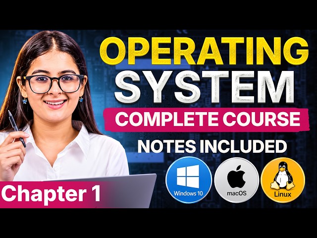 Ch 1: OS Fundamentals | Operating System Complete Course | From Zero to Exam + Interview Ready