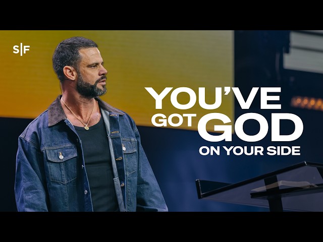 You’ve Got God On Your Side | Steven Furtick