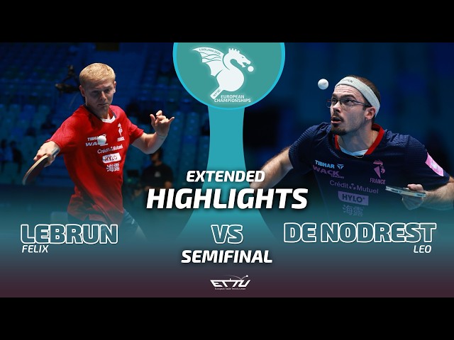 Felix Lebrun vs Leo De Nodrest | Extended Highlights Semifinals | European Championships