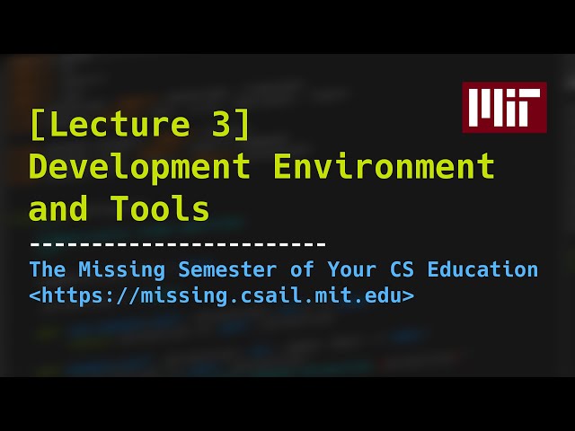 Lecture 3: Development Environment and Tools