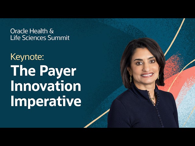 The Payer Innovation Imperative: Oracle Health and Life Sciences Summit 2026