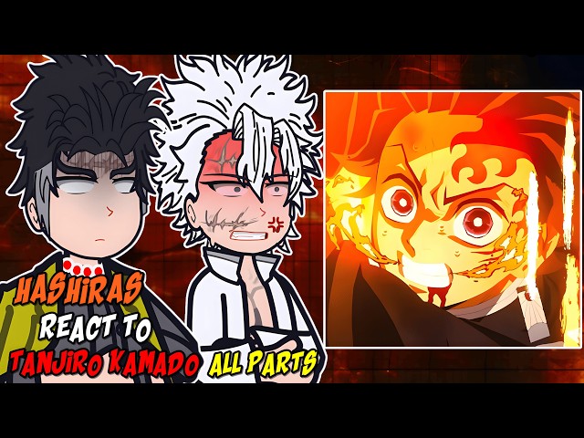 Hashiras react to Tanjiro Kamado || Infinity Castle || All Parts | - GC