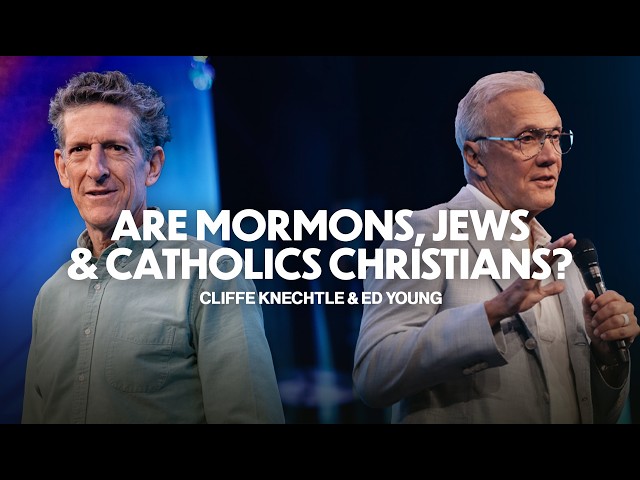 Are Mormons, Jews & Catholics Christians? | Ed Young & Cliffe Knechtle