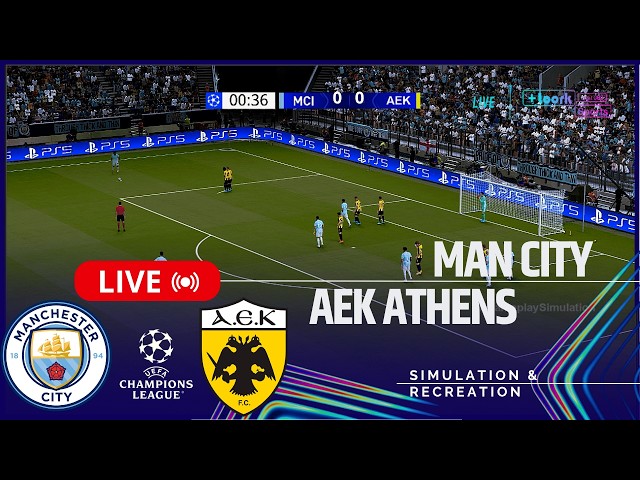 Manchester City vs AEK Athens [LIVE] UEFA Champions League 26/27 ✅ | FullMatch Simulation/Prediction