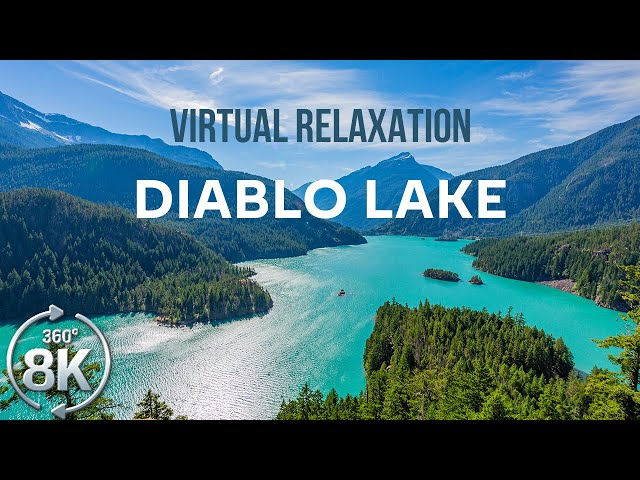 8K 360° VR Virtual Relaxation Video - Scenic Views of Diablo Lake, North Cascades National Park