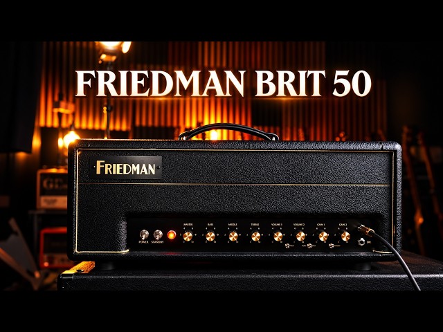 Friedman BRIT 50 – The Ultimate British Rock Amp?