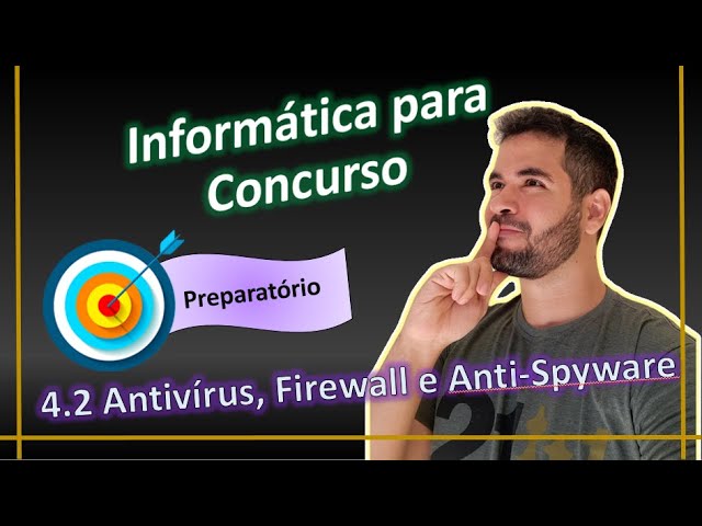 4.2 Aplicativos para Segurança (Antivírus, Firewall e Anti-Spyware)