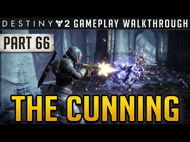Destiny 2 Gameplay Walkthrough, Part 66: THE CUNNING