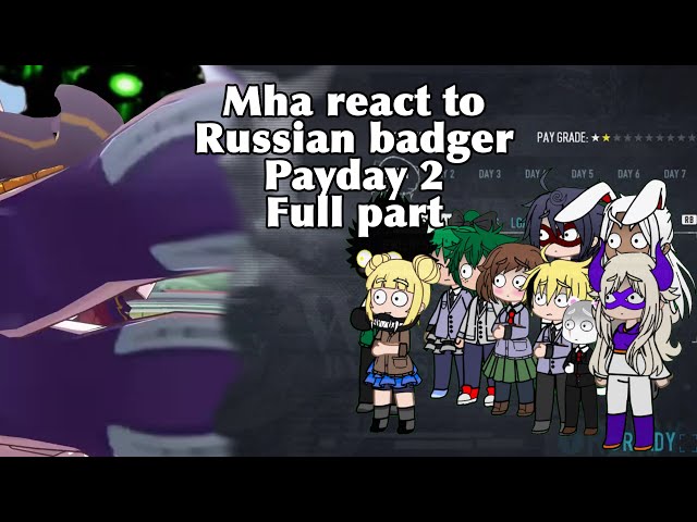 Mha react to Russian badger Payday 2- [GETTING CHOKESLAMMED FOR MONEY |Payday 2]