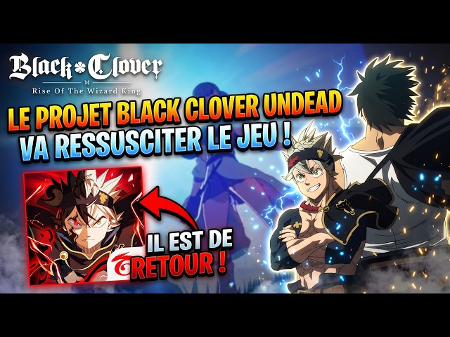 🚨BLACK CLOVER M N'EST PAS MORT ! Le Projet Undead va le REVIVE, TOUTES LES INFOS ► Black Clover M