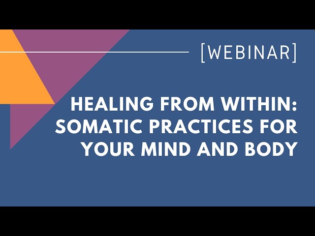 Healing from within: Somatic practices for your mind and body