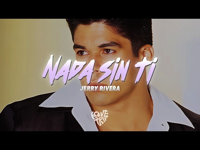Jerry Rivera - Nada Sin Ti (Letra/Lyrics)
