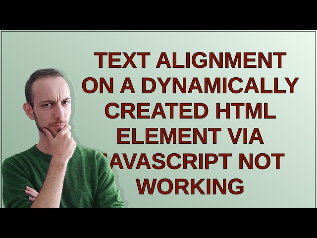 Text alignment on a dynamically created HTML element via JavaScript not working