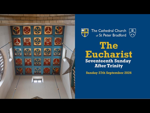 The Eucharist - Seventeenth Sunday after Trinity