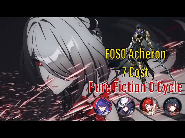 E0S0 Acheron 7 Cost 0 Cycle 4.6 Pure Fiction Flame Reaver | Honkai Star Rail