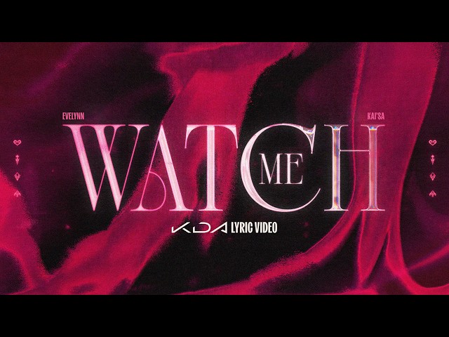K/DA - WATCH ME ft. Sophie Powers, Mimi Webb (Official Lyric Video)