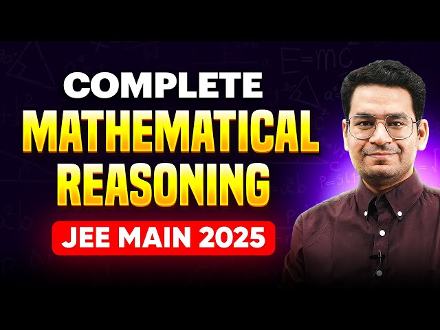 Complete Mathematical Reasoning for JEE Main 2025 | One Shot Series for Maths