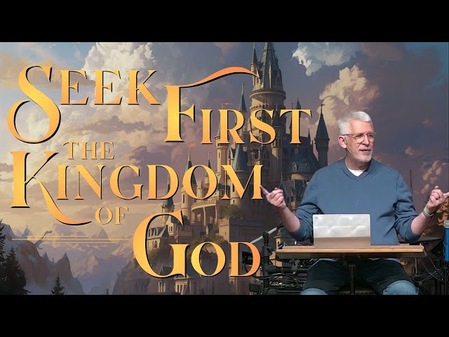 Seeking First the Kingdom of God