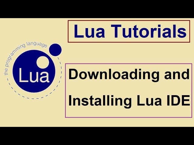 Lua Programming Tutorials - 1 - Downloading and Installing Lua IDE
