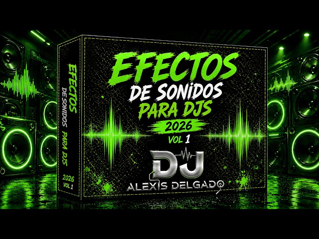 Efectos de sonidos para Djs 2026 Vol. 1 Gratis! - Dj Alexis Delgado