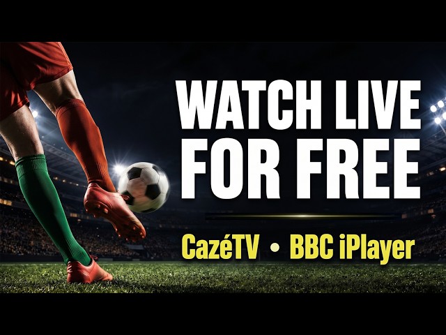CazéTV & BBC iPlayer — How to Watch World Cup 2026 Live for Free