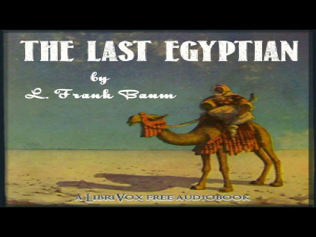 Last Egyptian | L. Frank Baum | Romance | Audiobook Full | English | 3/4