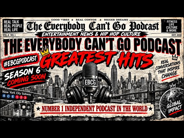 Everybody Can’t Go Podcast (Greatest Hits) 🎙️🔊