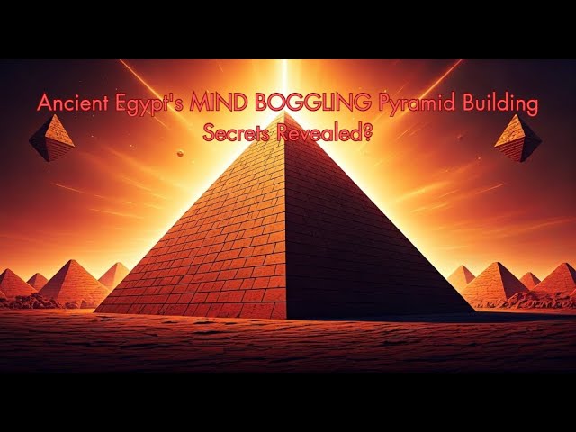 Ancient Egypt's MIND BOGGLING Pyramid Building Secrets Revealed?