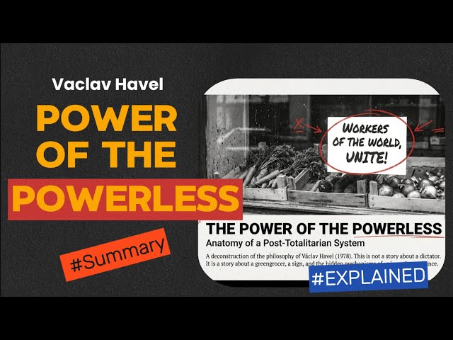 The Power of the Powerless - Václav Havel - Explained