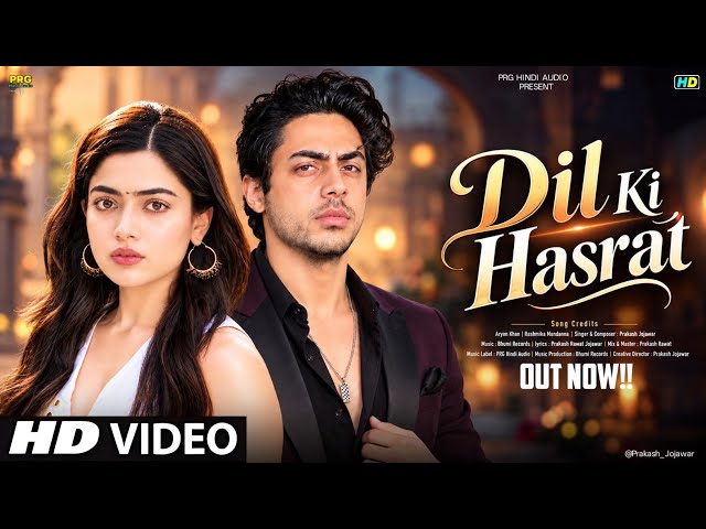 New Song 2026 | New Hindi Song | Dil Ki  Hasrat | Ariyan Khan | Rashmika Mandana | New Song 