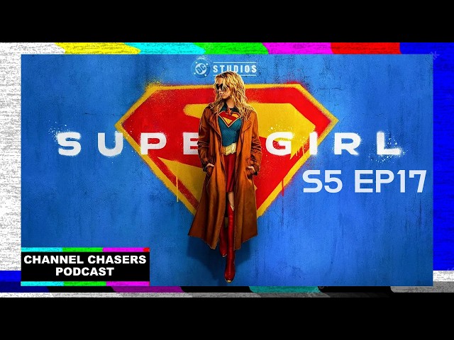 Channel Chasers S5 EP 17 Supergirl Movie Review