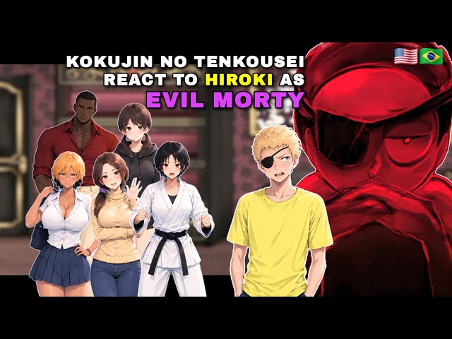 [NTR] Kokujin No Tenkousei React to Hiroki as Evil Morty | Rick and Morty | Terasu MC [ENG/PT]